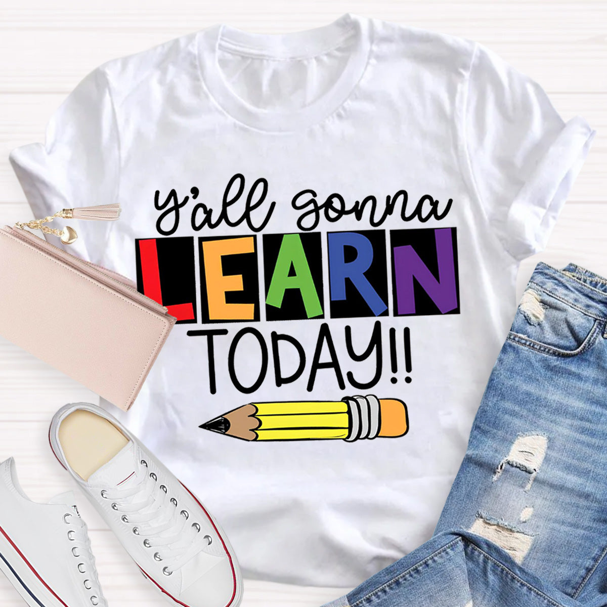 Y'all Gonna Learn Today Teacher T-Shirt