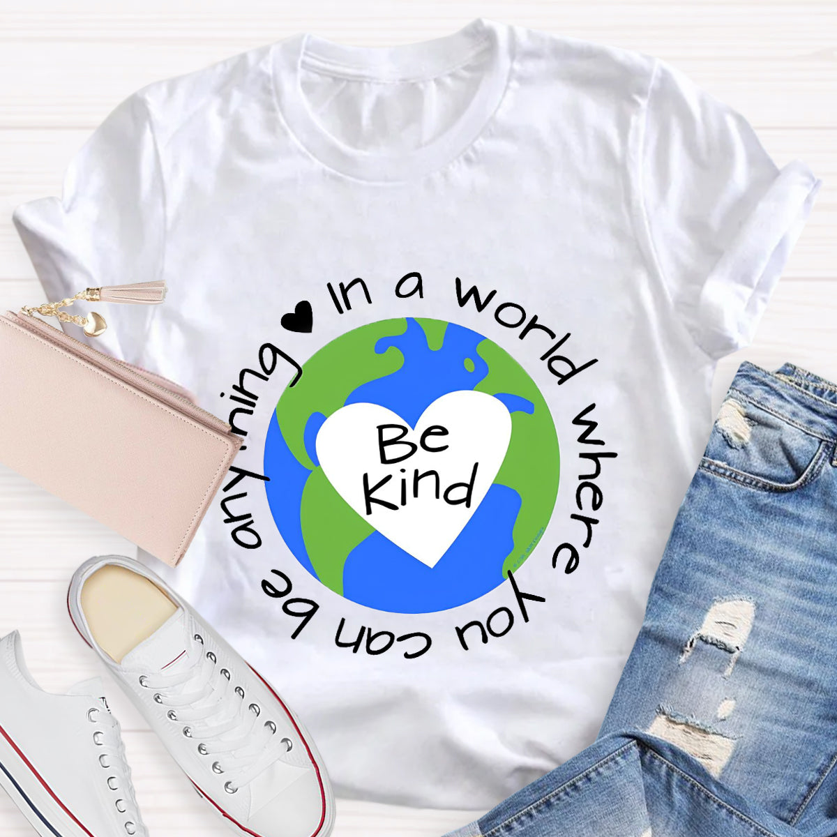 In A World Where You Can Be Anything Be Kind Earth Heart T-Shirt