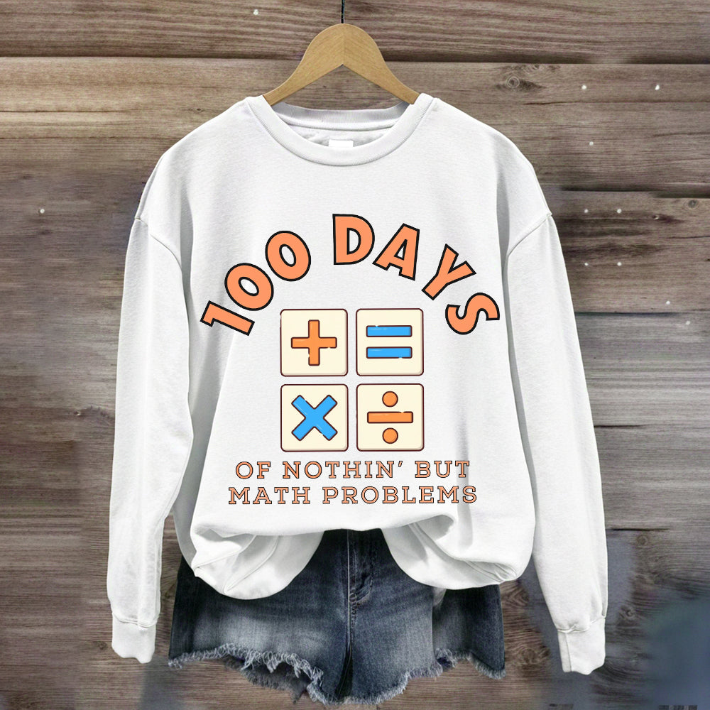 100 Days Of Nothing But Math Problem Teacher Sweatshirt