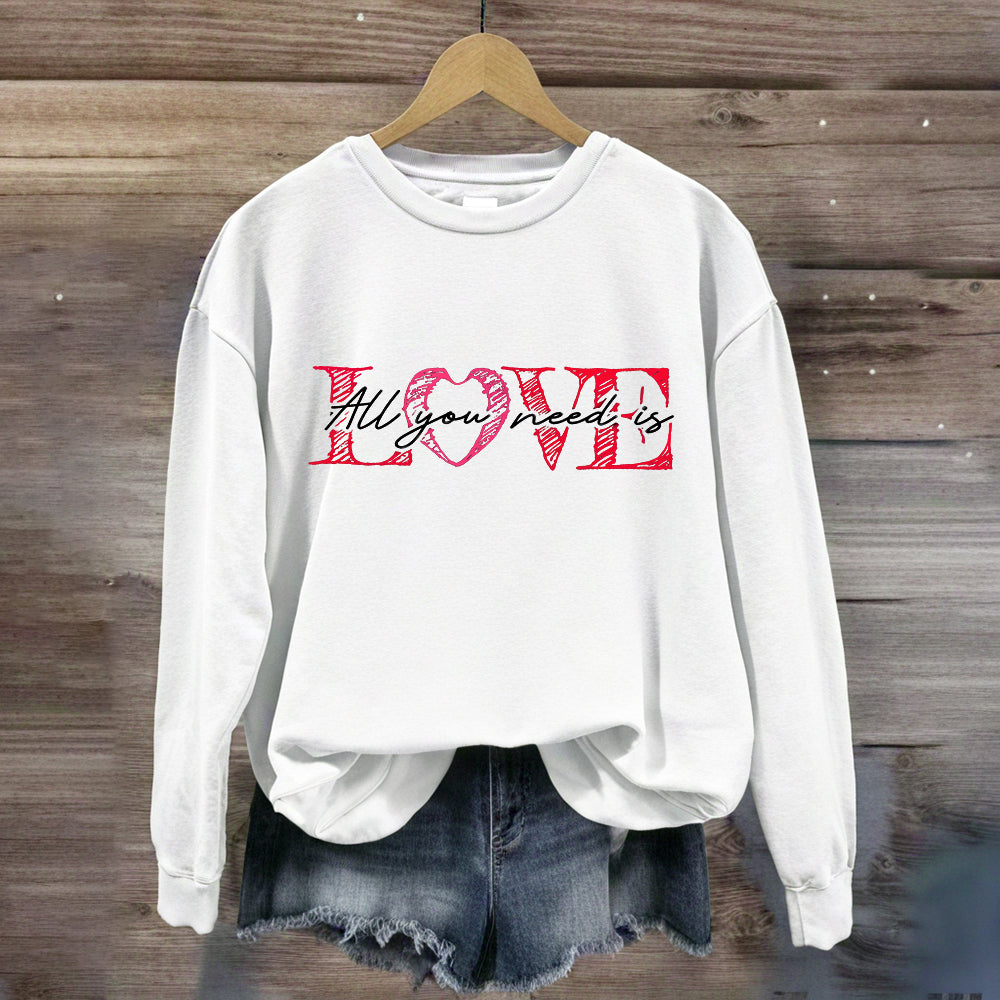 All You Need Is Love Sweatshirt