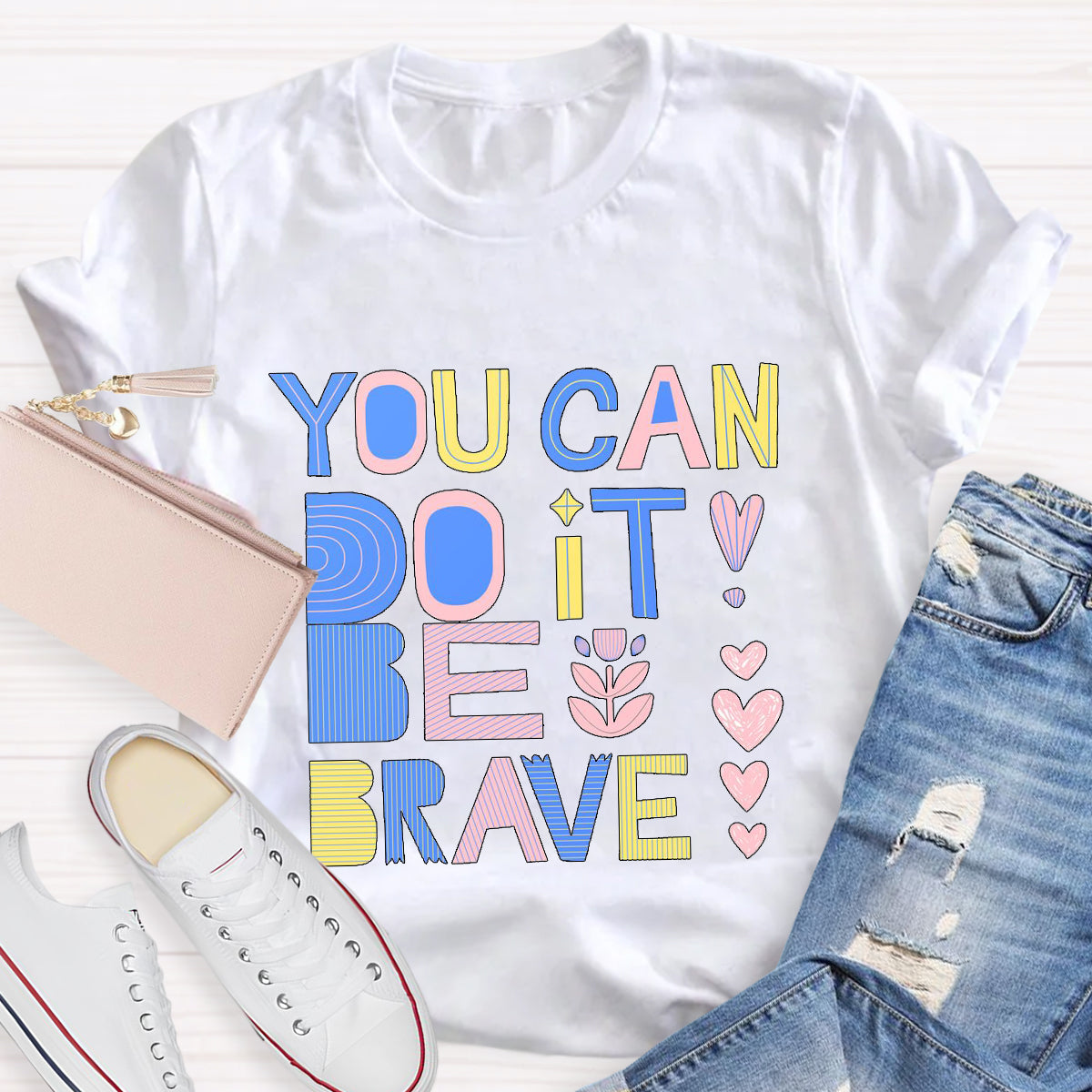 You Can Do It Be Brave T-Shirt