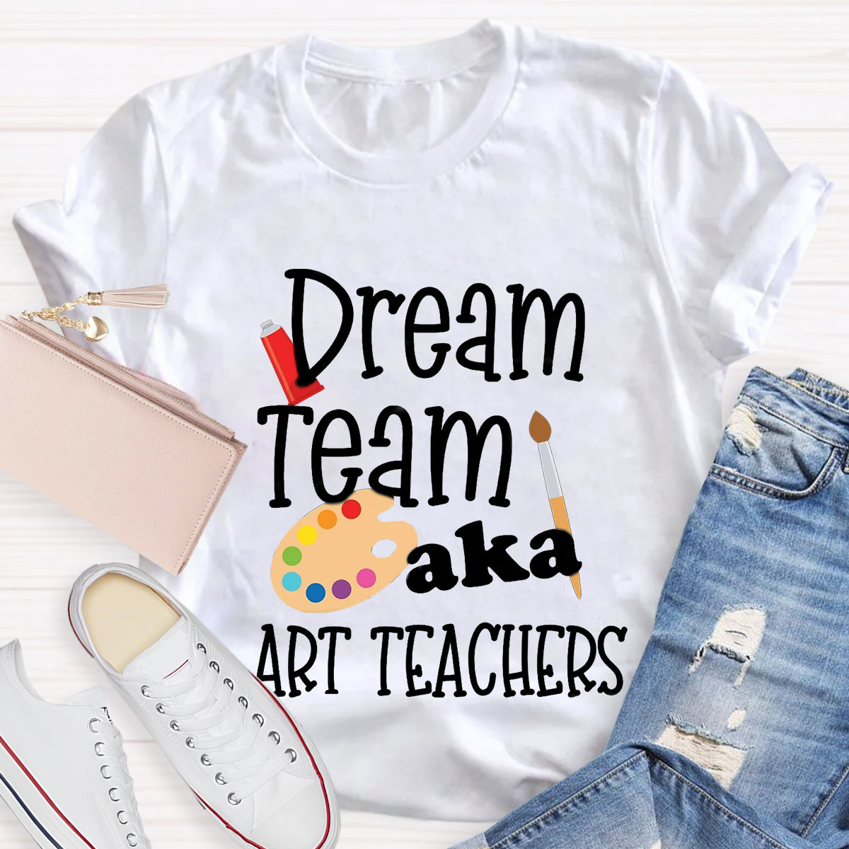 Dream Team AKA Art Teachers T-Shirt