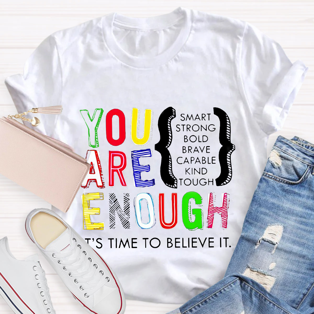 You Are Enough Smart It's Time To Believe It Teacher T-Shirt