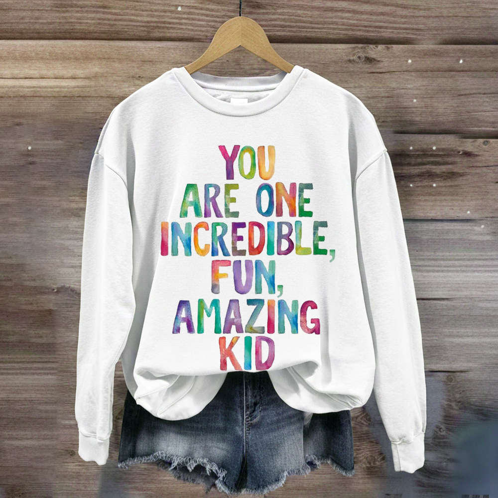 You Are One Incredible Fun Amazing kid Teacher Sweatshirt