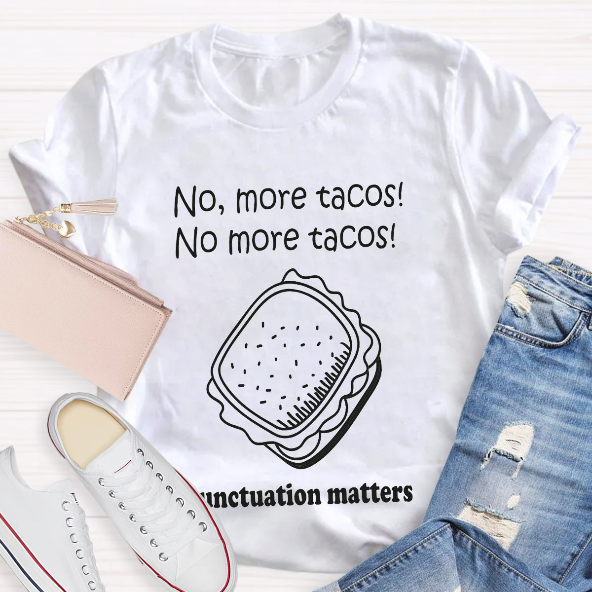 No,More Tacos No More Tacos Punctuation Matters Punctuation Matters T-Shirt