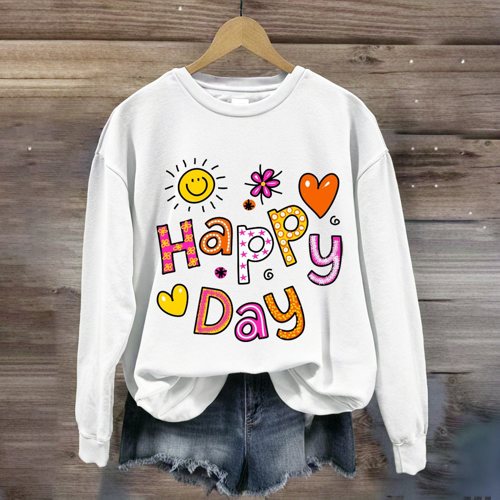 Happy Day Positive Teacher Sweatshirt