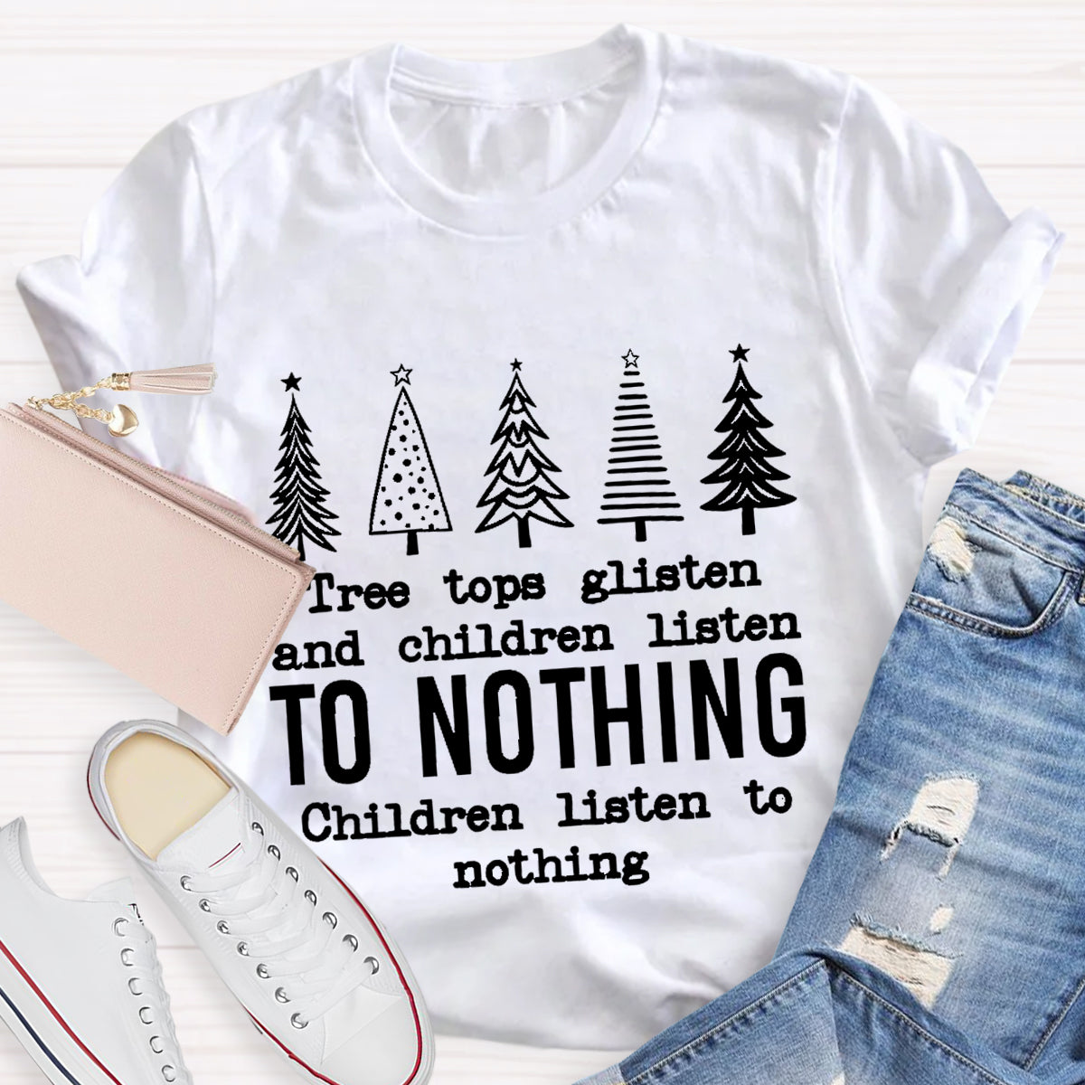 Tree Tops Glisten And Children Listen Teacher T-Shirt