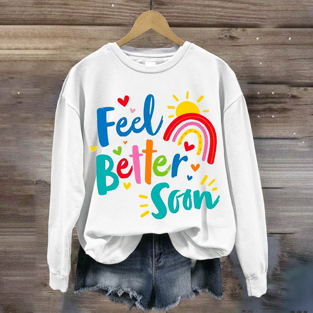 Feel Better Soon Positive Teacher Sweatshirt