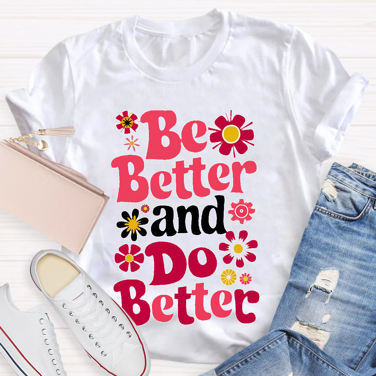 Be Better And Do Better Teacher T-Shirt