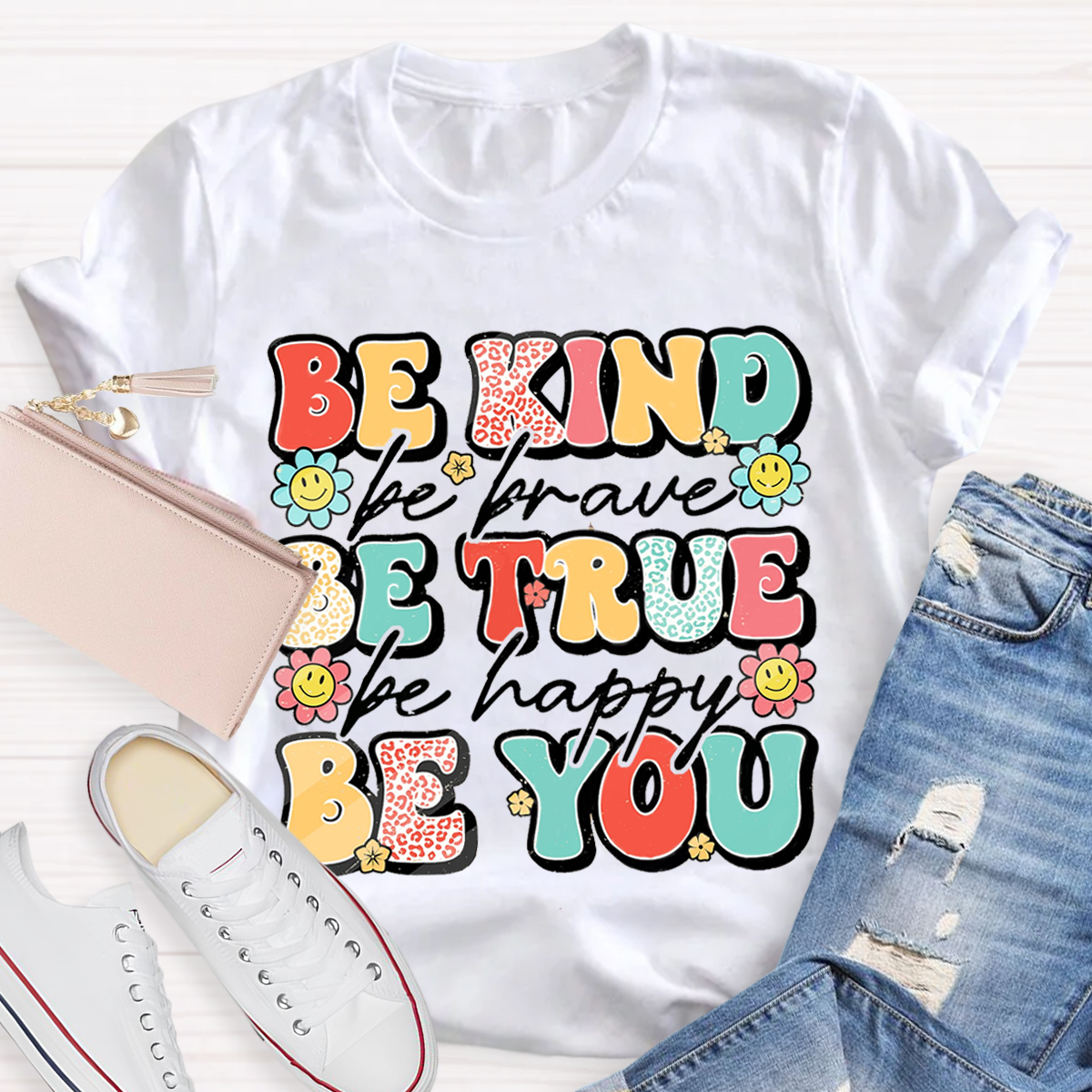 Be Kind Be Brave Be True Be Happy Be You Kindness Teacher T-Shirt