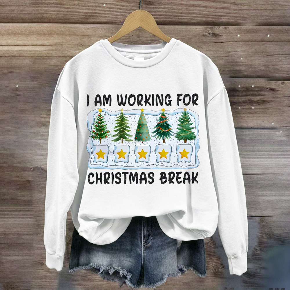 I'm Working For Christmas Break 5 Stars Sweatshirt