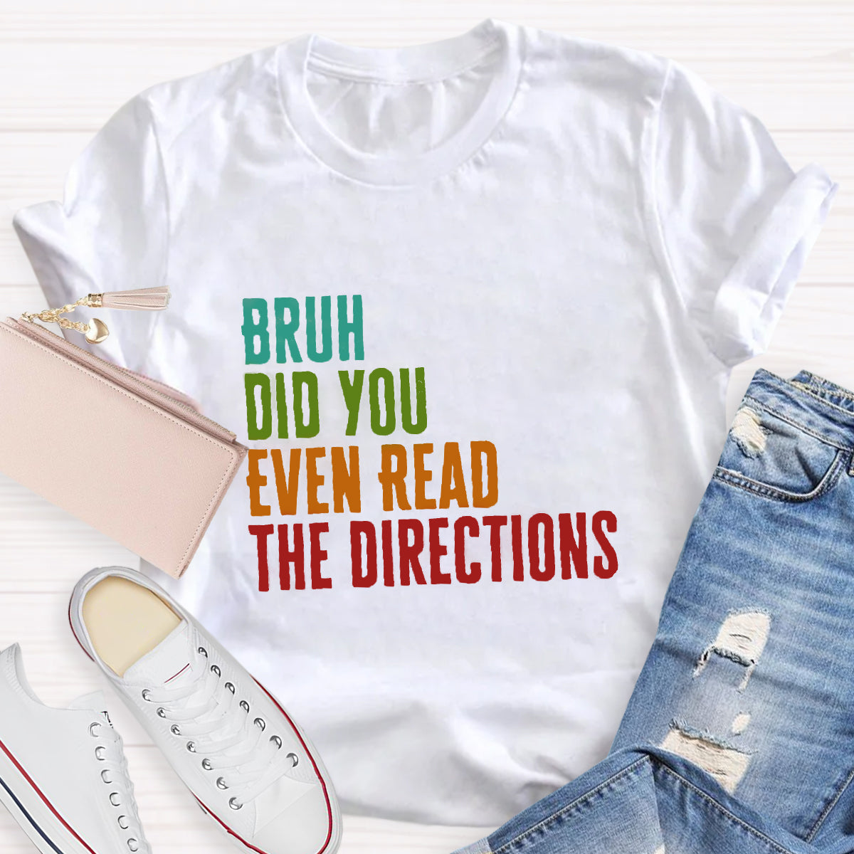 Bruh Did You Even Read The Directions T-Shirt