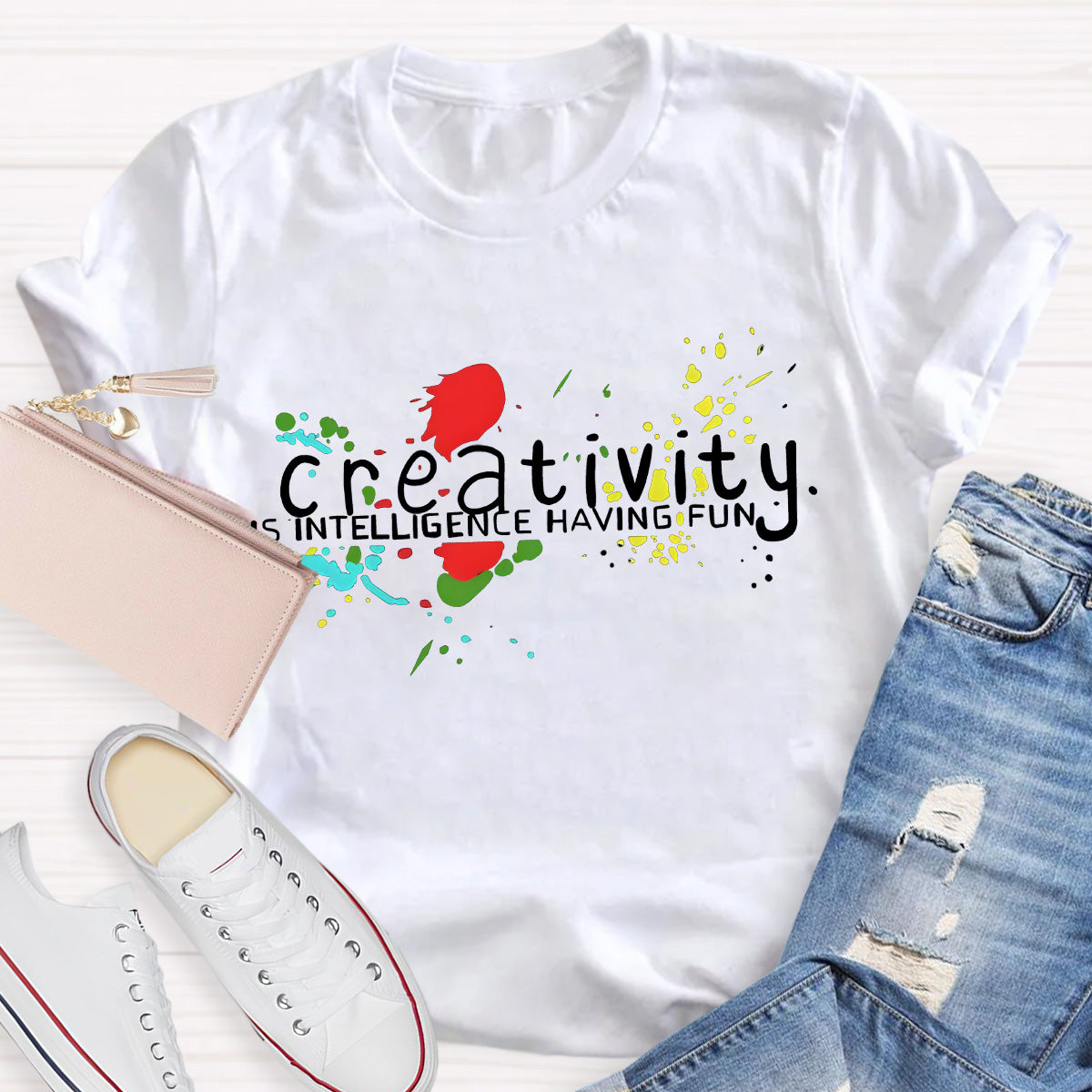 Creativity Is Intelligence Having Fun Teacher T-Shirt