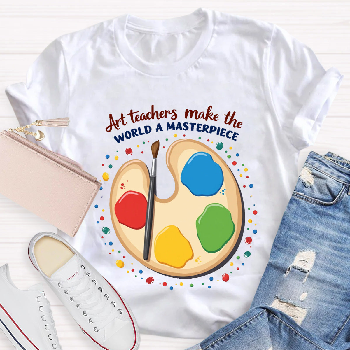 Art Teachers Make The World A Masterpiece T-Shirt