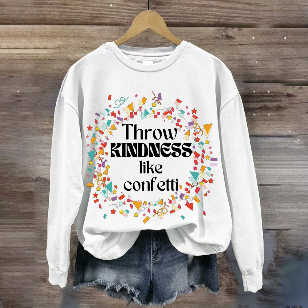 Throw Kindness Like Confetti Sweatshirt