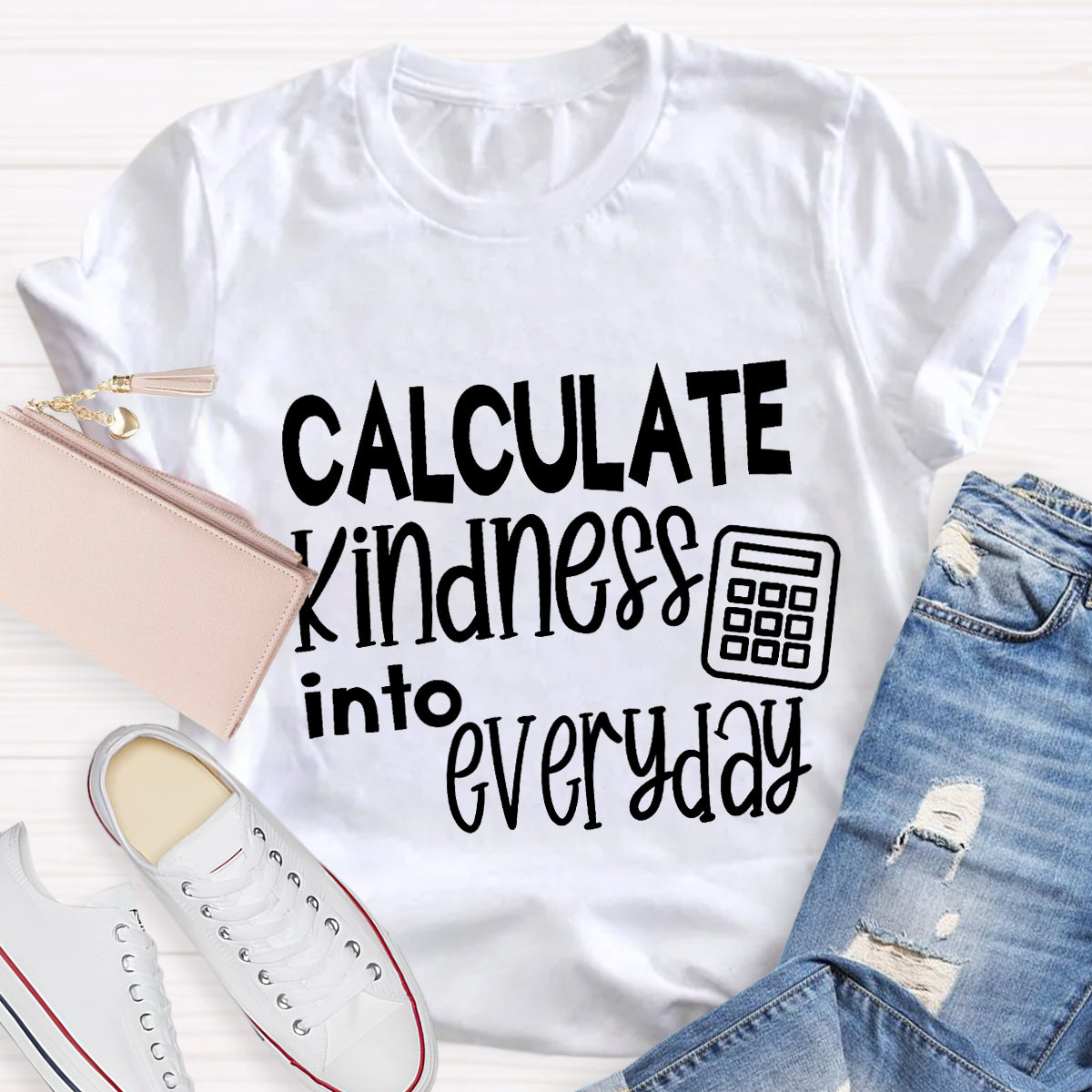 Calculate Kindness Into Everyday Teacher T-Shirt