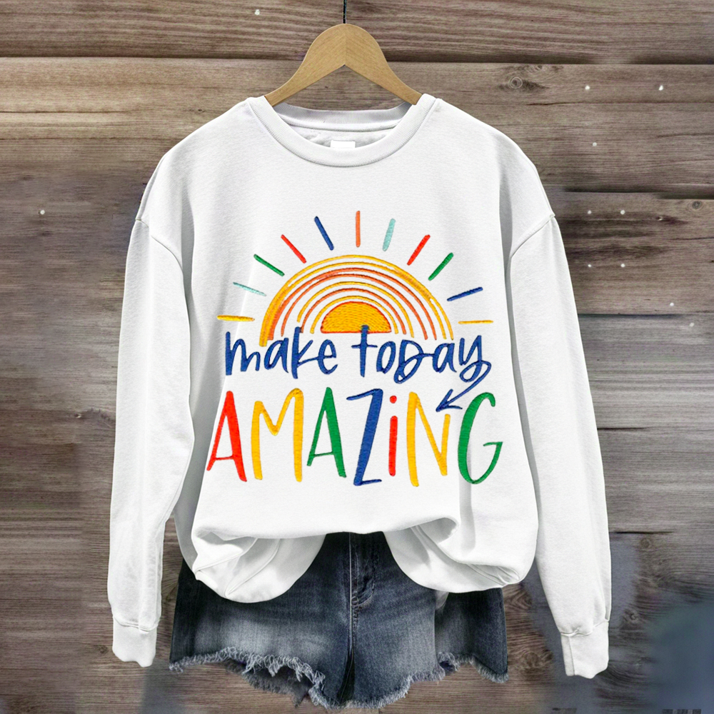 Make Today Amazing Teacher Sweatshirt