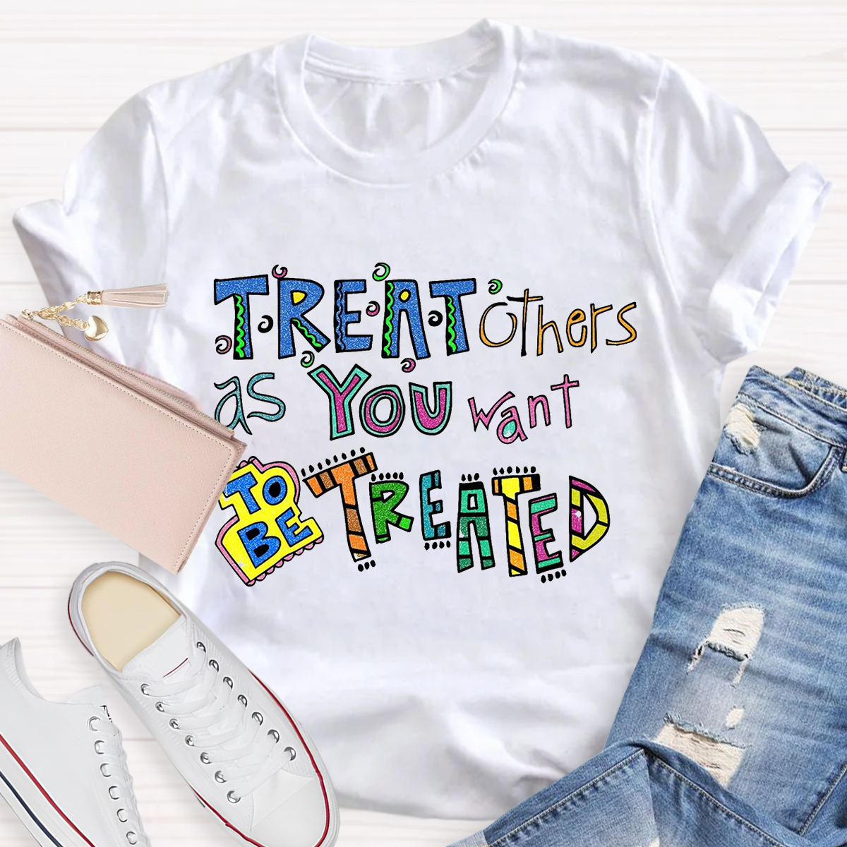 Treat Others As You Want To Be Treated T-Shirt