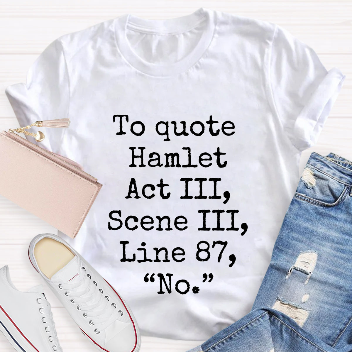 To Quote Hamlet Teacher T-Shirt