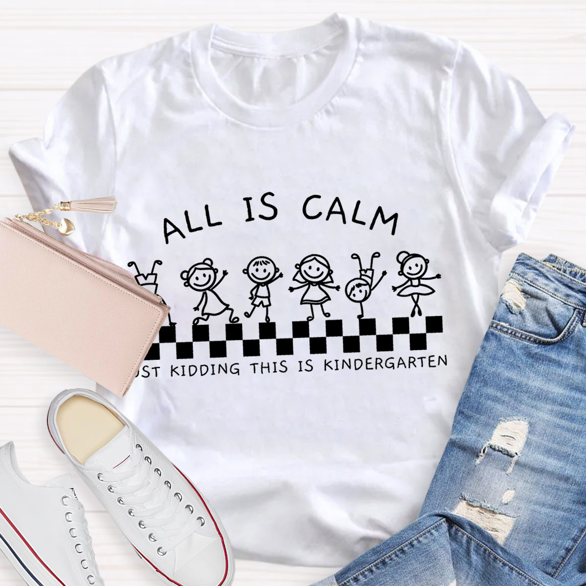 All Is Calm Just Kidding This Is Kindergarten Teacher T-Shirt