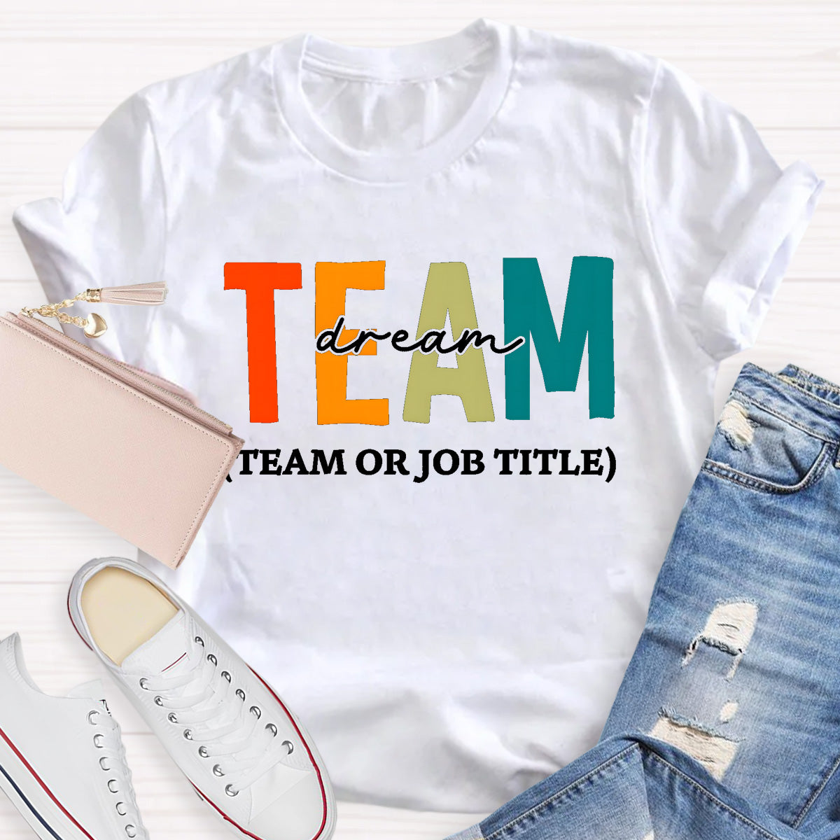 Personalized Dream Team Name or Job Title T-Shirt