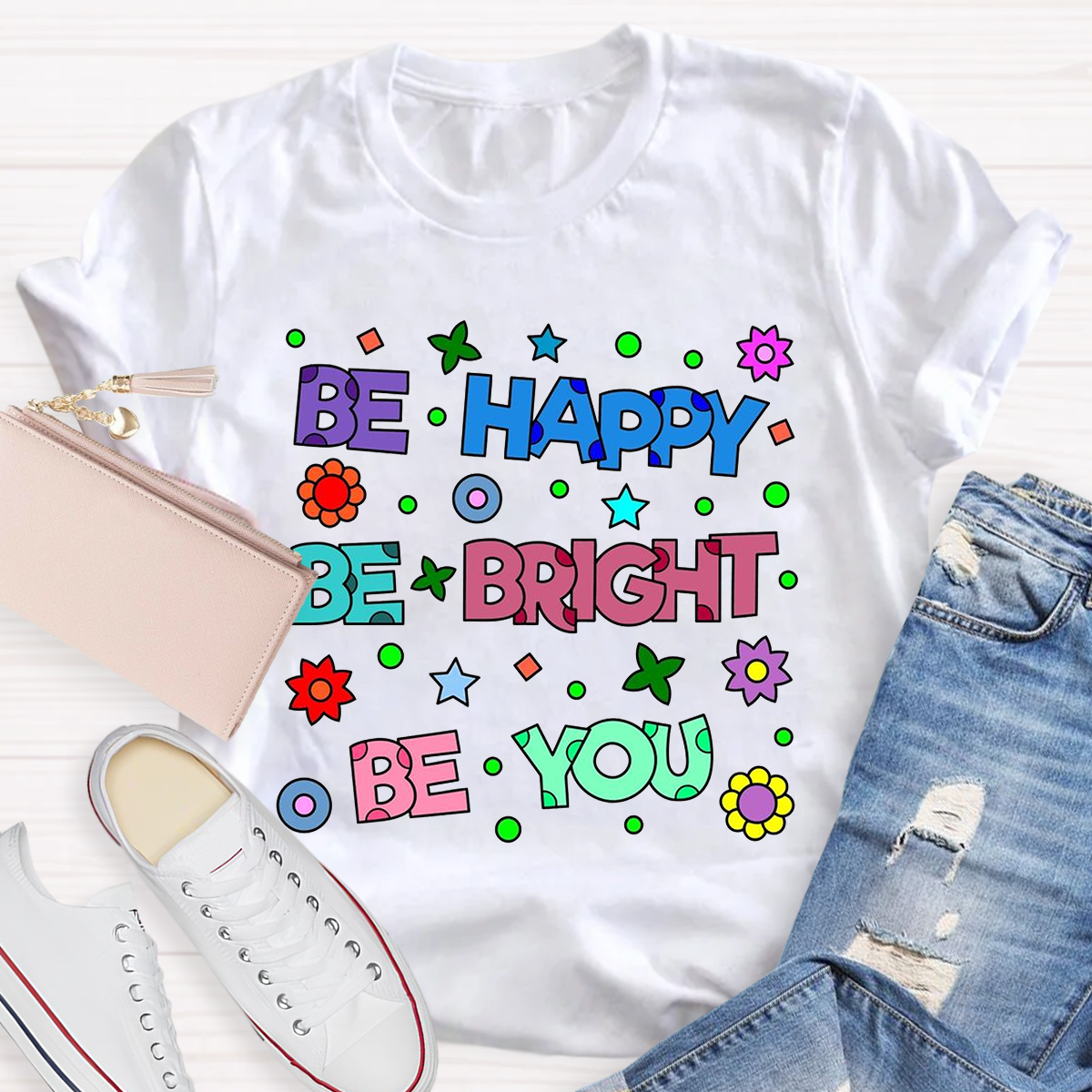 Be Happy Be Bright Be You T-Shirt