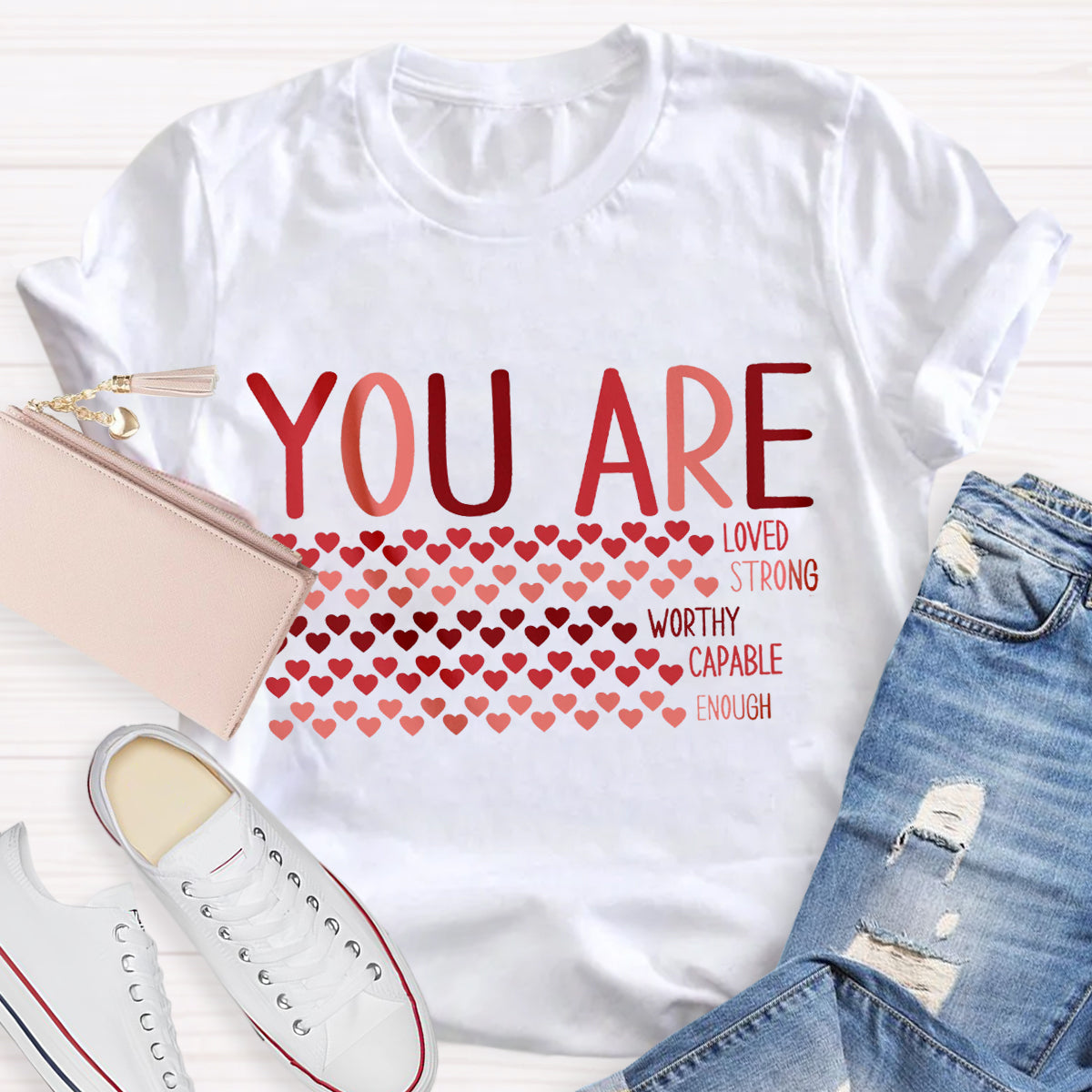 Valentine’s Day You Are Enough, Loved, Worthy T-Shirt