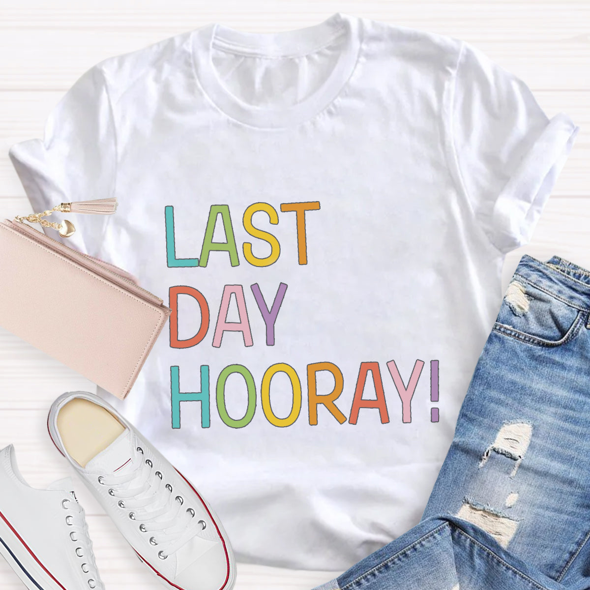 Last Day Hooray Teacher T-Shirt