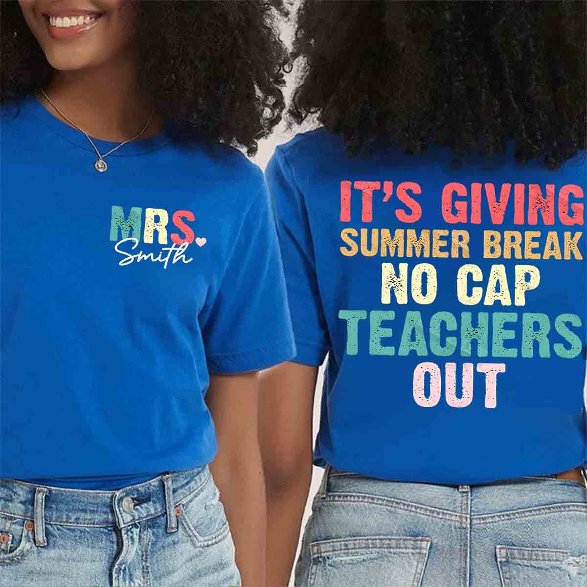 Personalized Name It's Giving Summer Break No Cap Teachers Out  Double Printed T-shirt