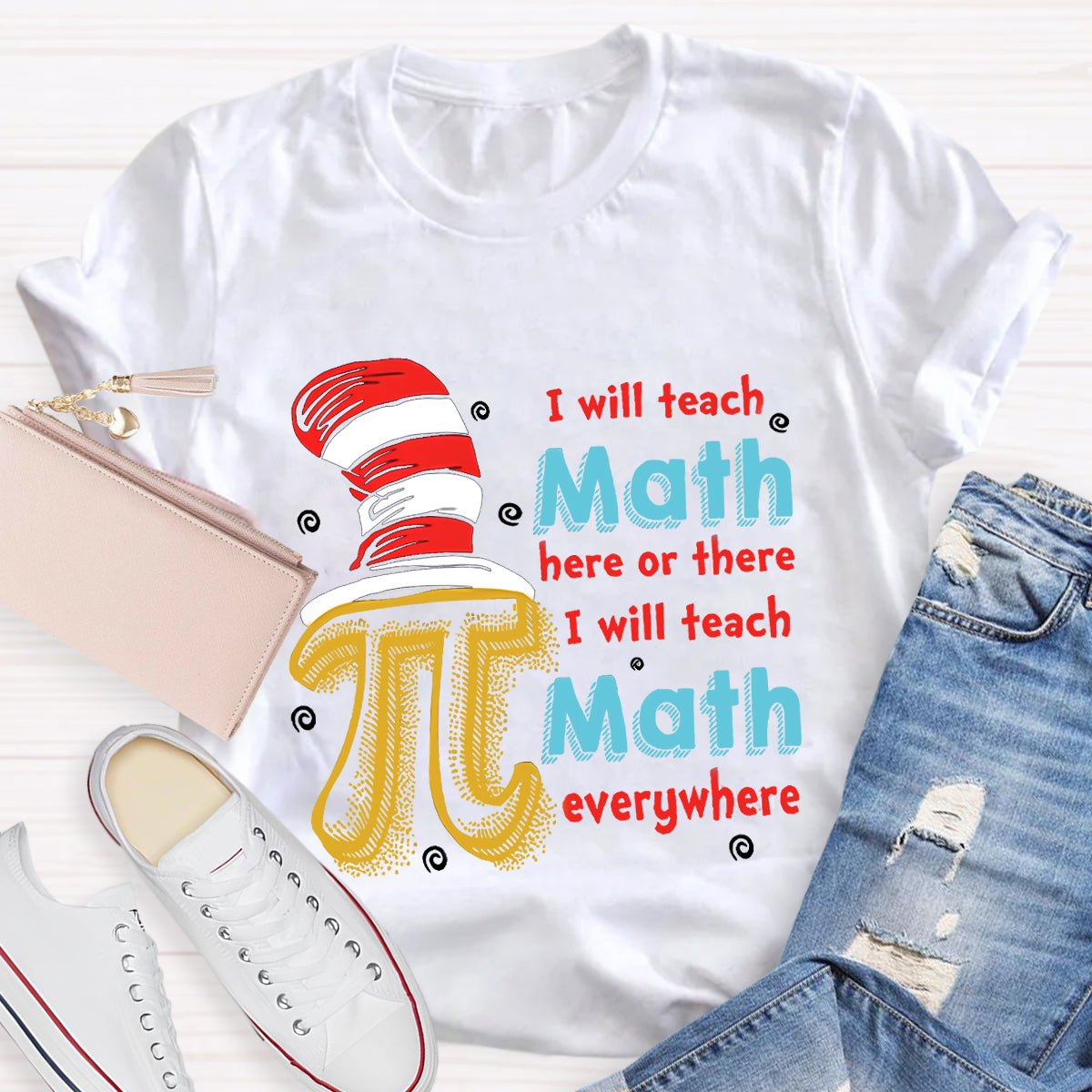 I Will Teach Math Here Or There Math Teacher T-Shirt