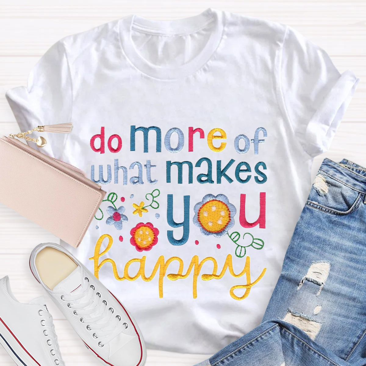 Do More Of What Makes You Happy T-Shirt