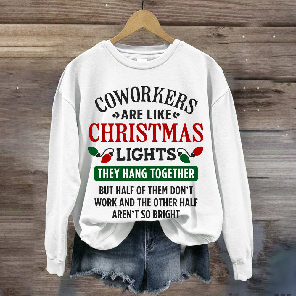 Funny Coworkers Are Like Christmas Lights Teacher Sweatshirt