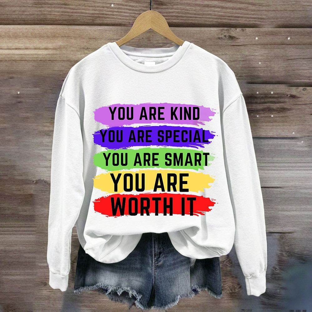 You Are Kind You Are Special You Are Worth It Sweatshirt