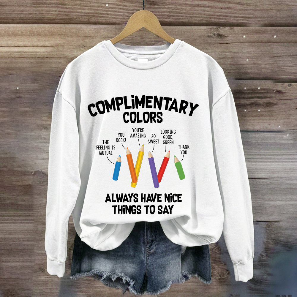 Complementary Color Always Got Something Nice To Say Sweatshirt