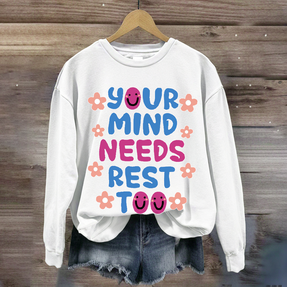 Your MInds Needs Rest Too Teacher Sweatshirt