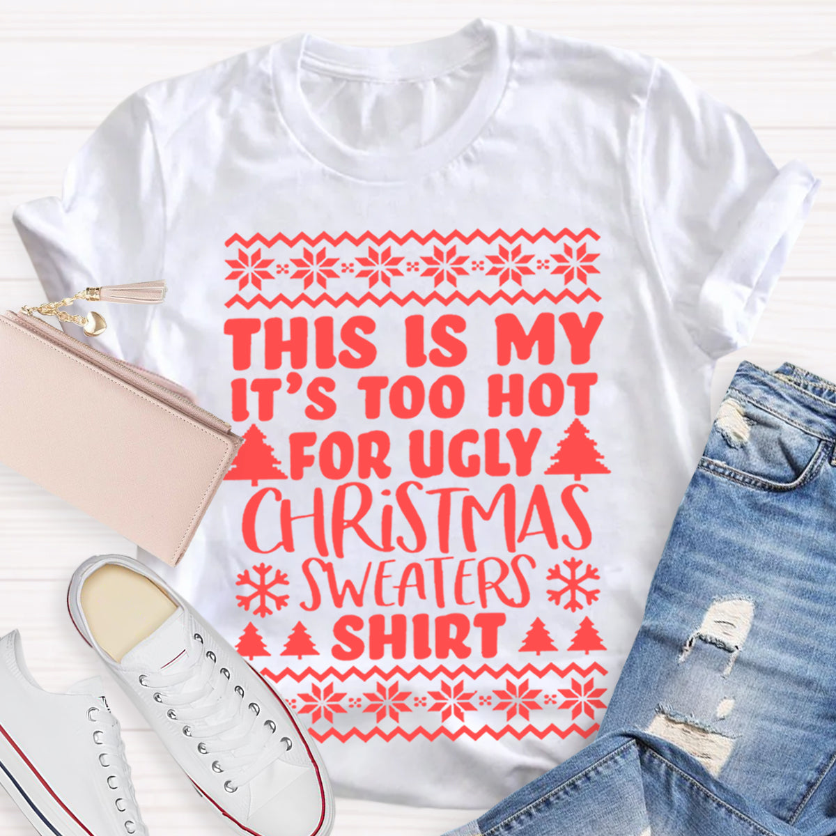 This Is My It's Too Hot For Ugly Christmas Sweaters Shirt Teacher T-Shirt