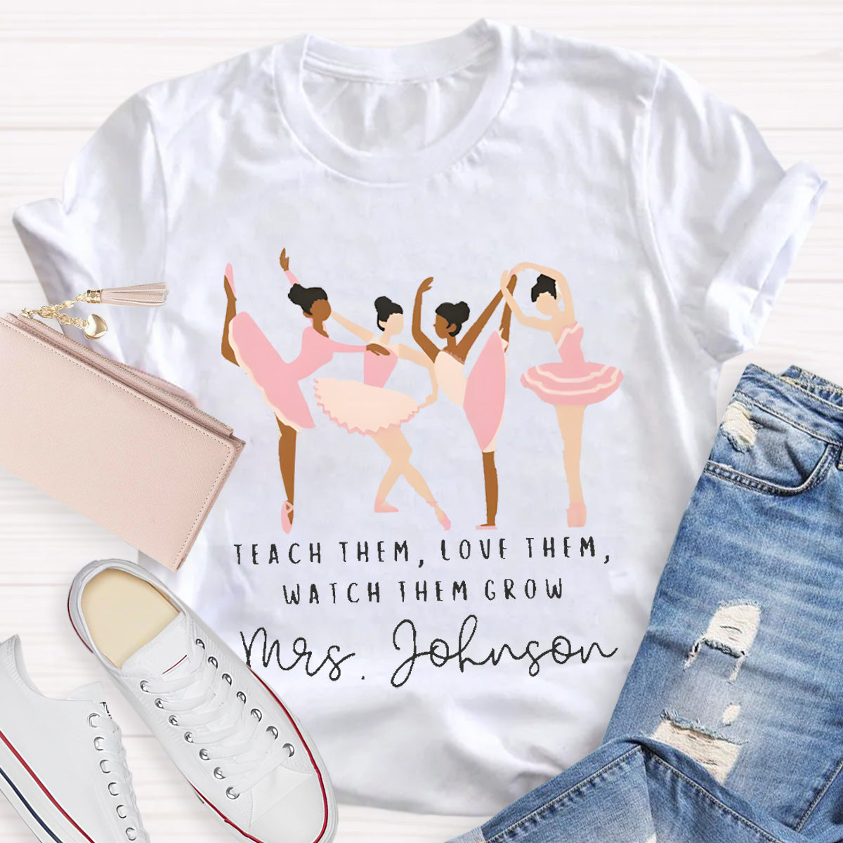 Personalized Dance Teacher Name Teach Them Love Them T-Shirt