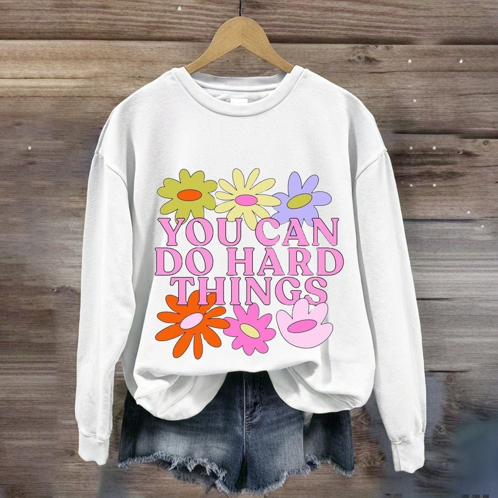 You Can Do Hard Things Flower Sweatshirt