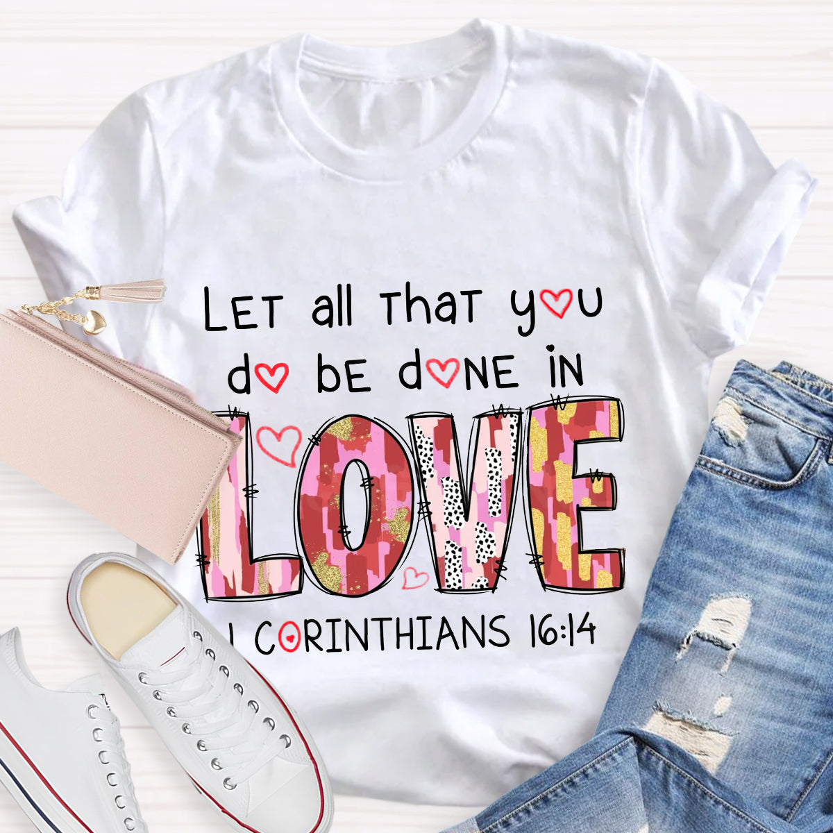 Let All That You Do Be Done In Love T-Shirt