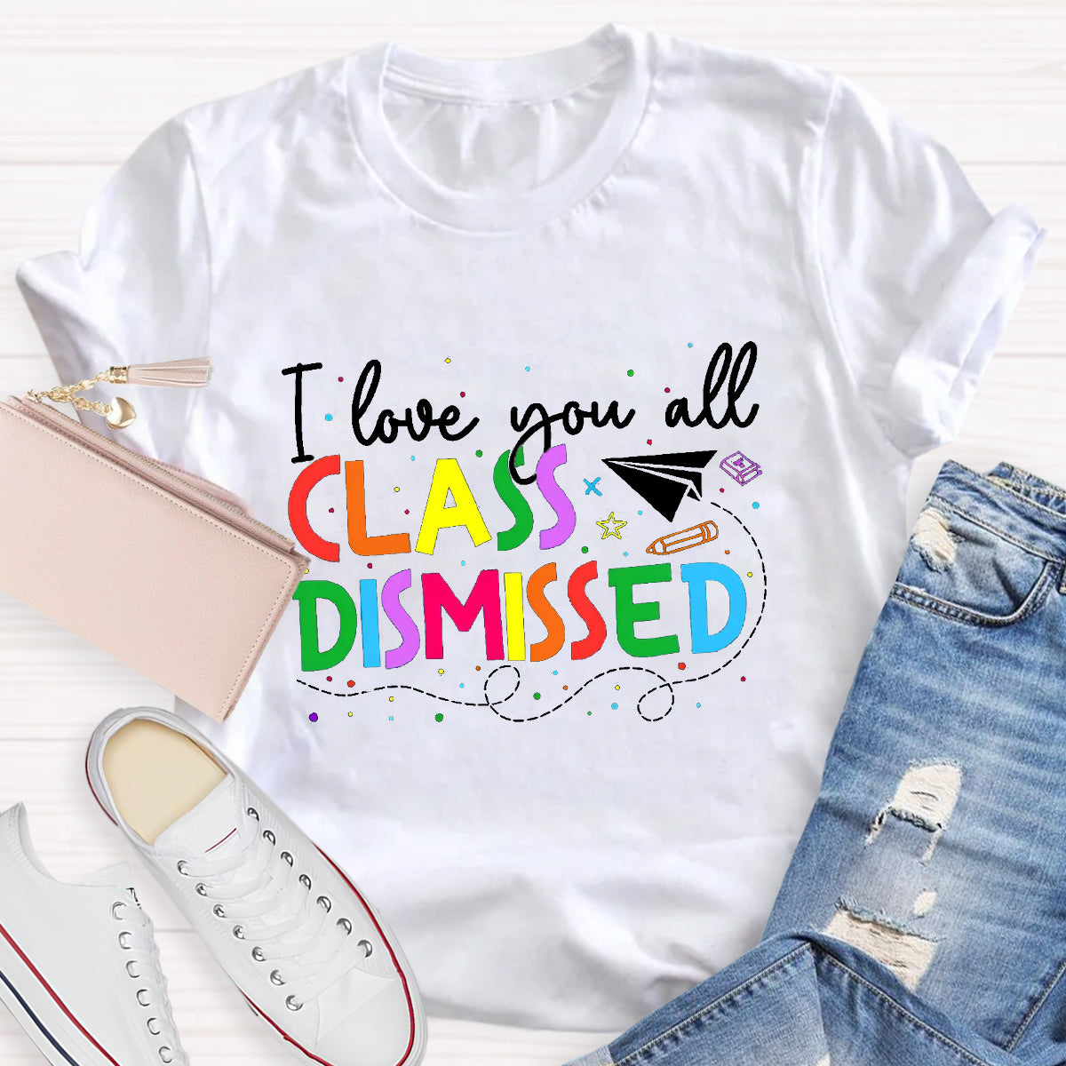 I Love You All Class Dismissed Last Day Of School T-Shirt