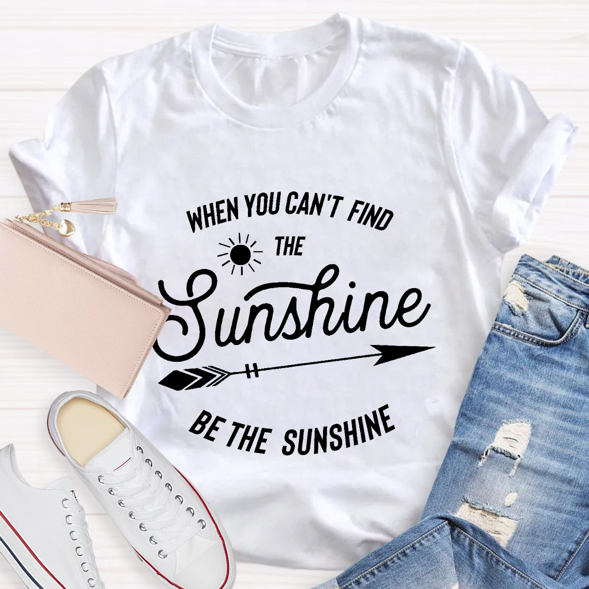 When You Can't Find The Sunshine Be The Sunshine T-Shirt