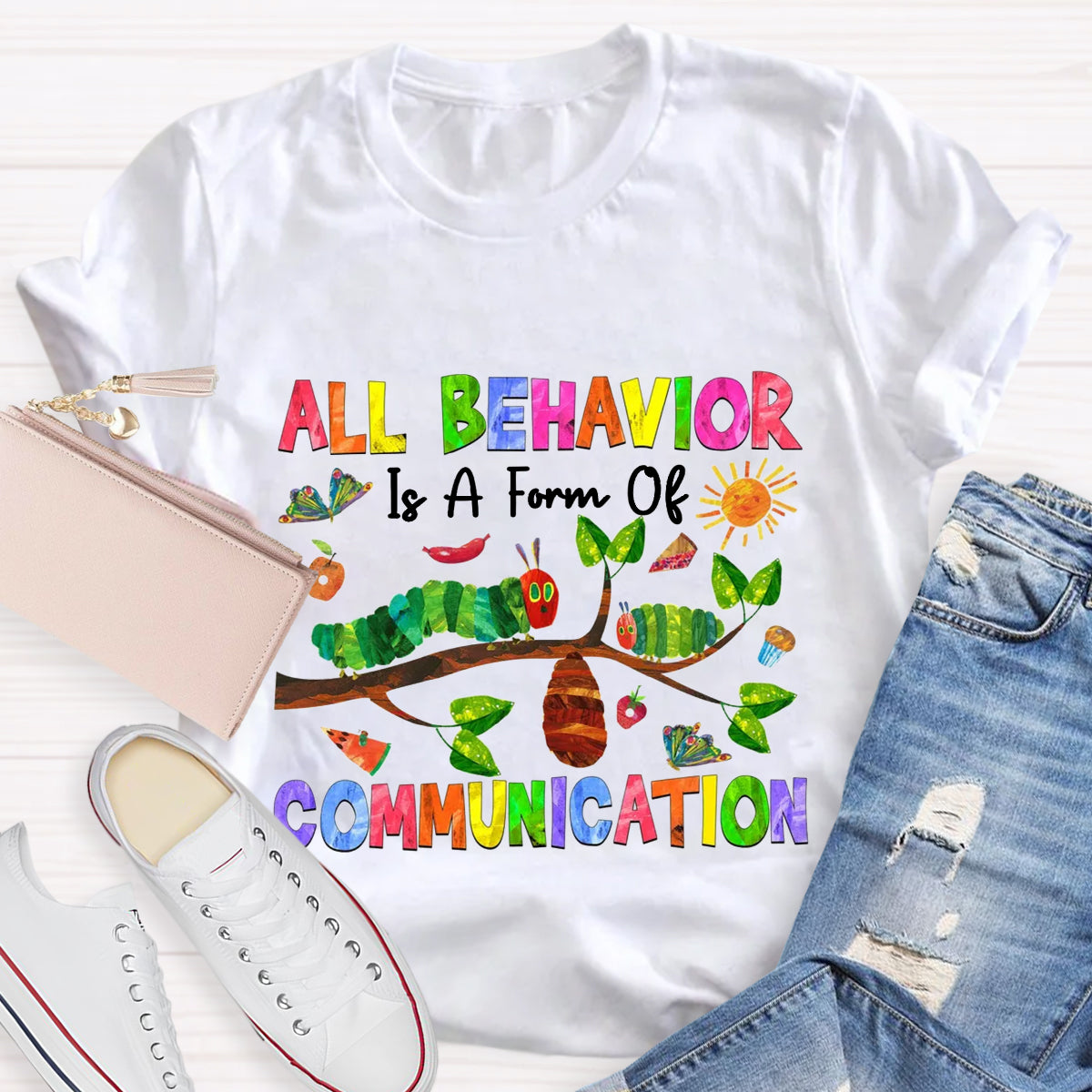 All Behavior Is A Form Of Communication Caterpillar T-Shirt