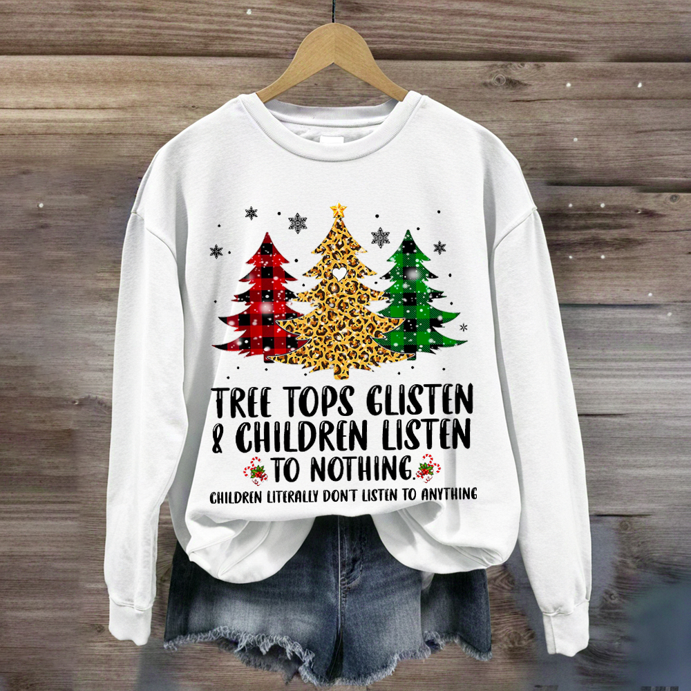 Tree Tops Glisten And Children Listen To Nothing Sweatshirt