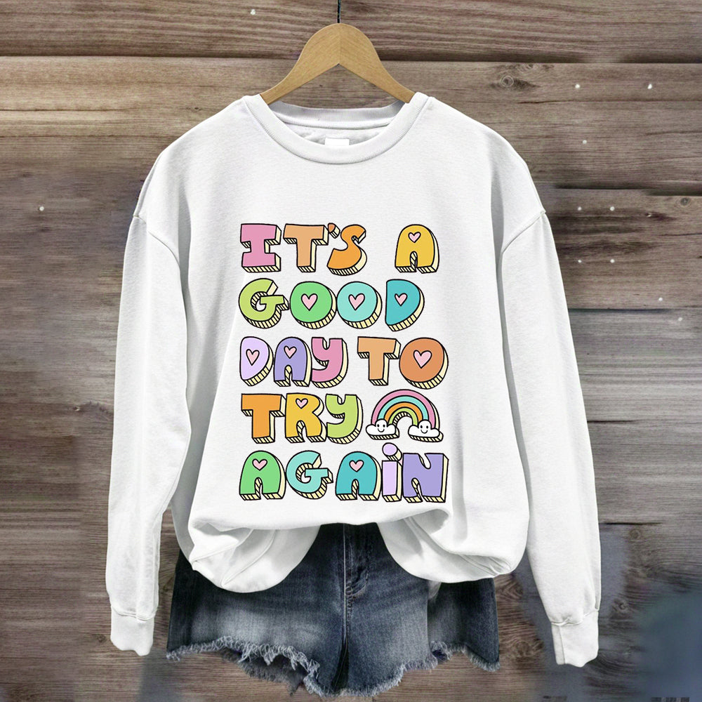 It'S A Good Day To Try Again Sweatshirt