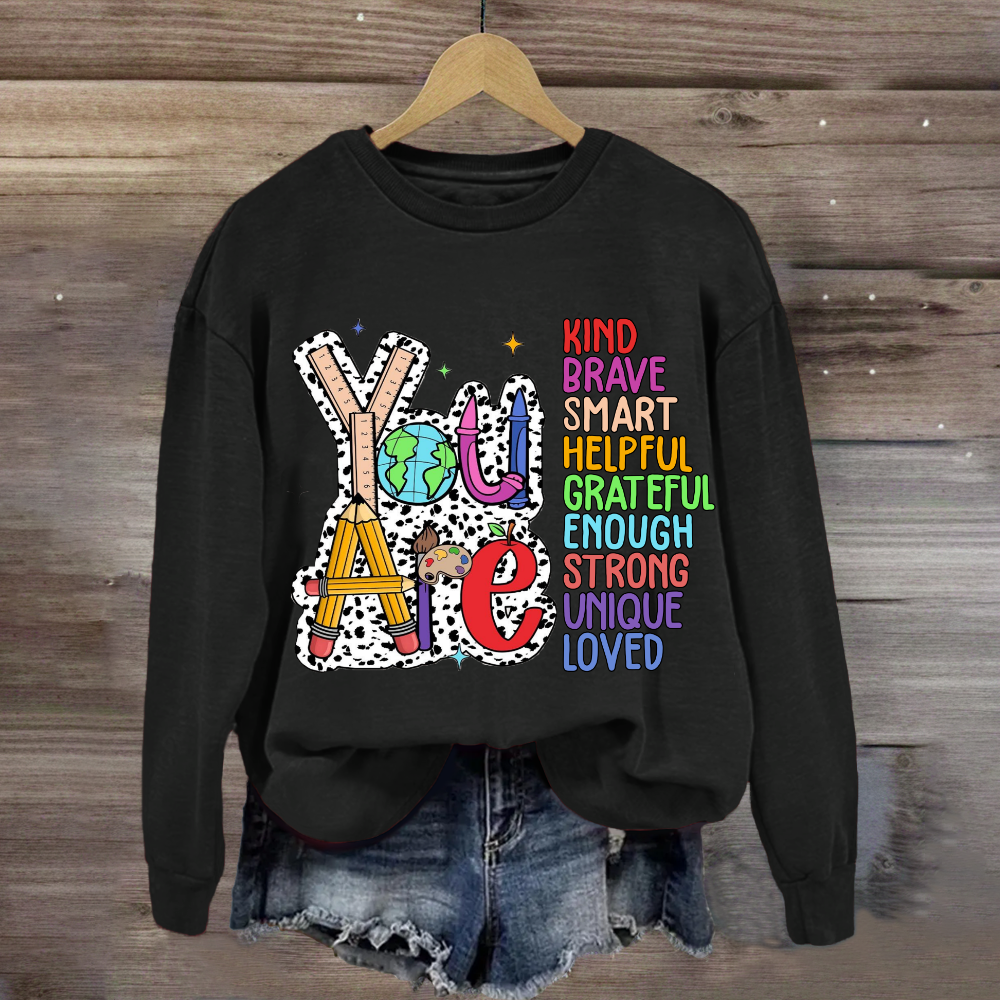 You Are Kind Brave Smart Loved Sweatshirt