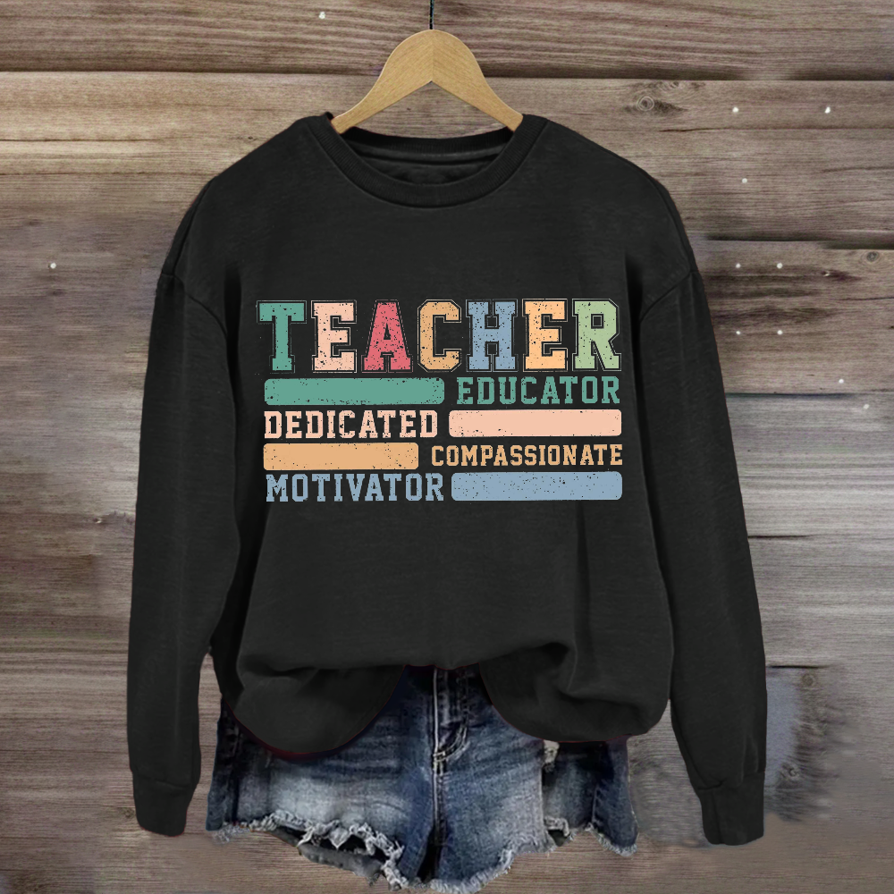 Teacher Educator Compassionate Dedicated Motivator Sweatshirt