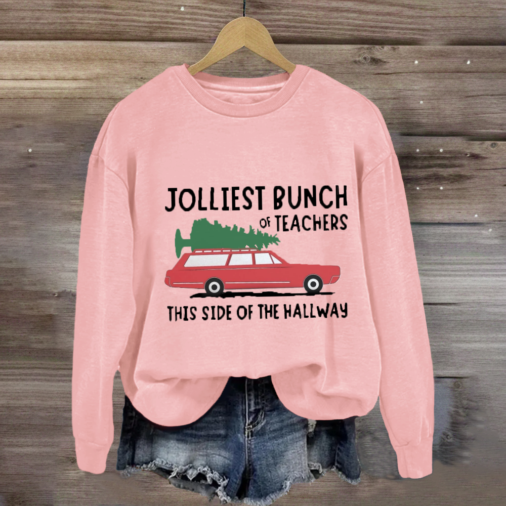 Jolliest Bunch Of Teachers This Side Of The Hallway Sweatshirt