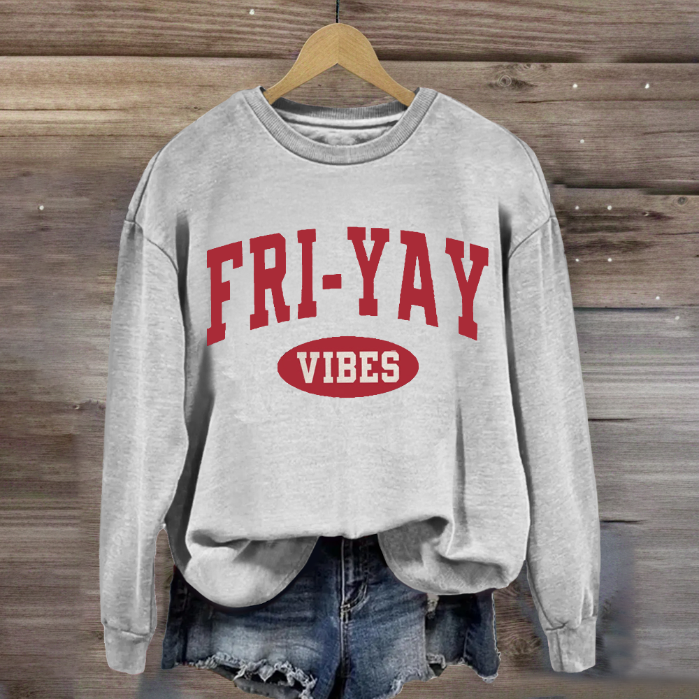 Fri-Yay Vibes Happy Friday Sweatshirt