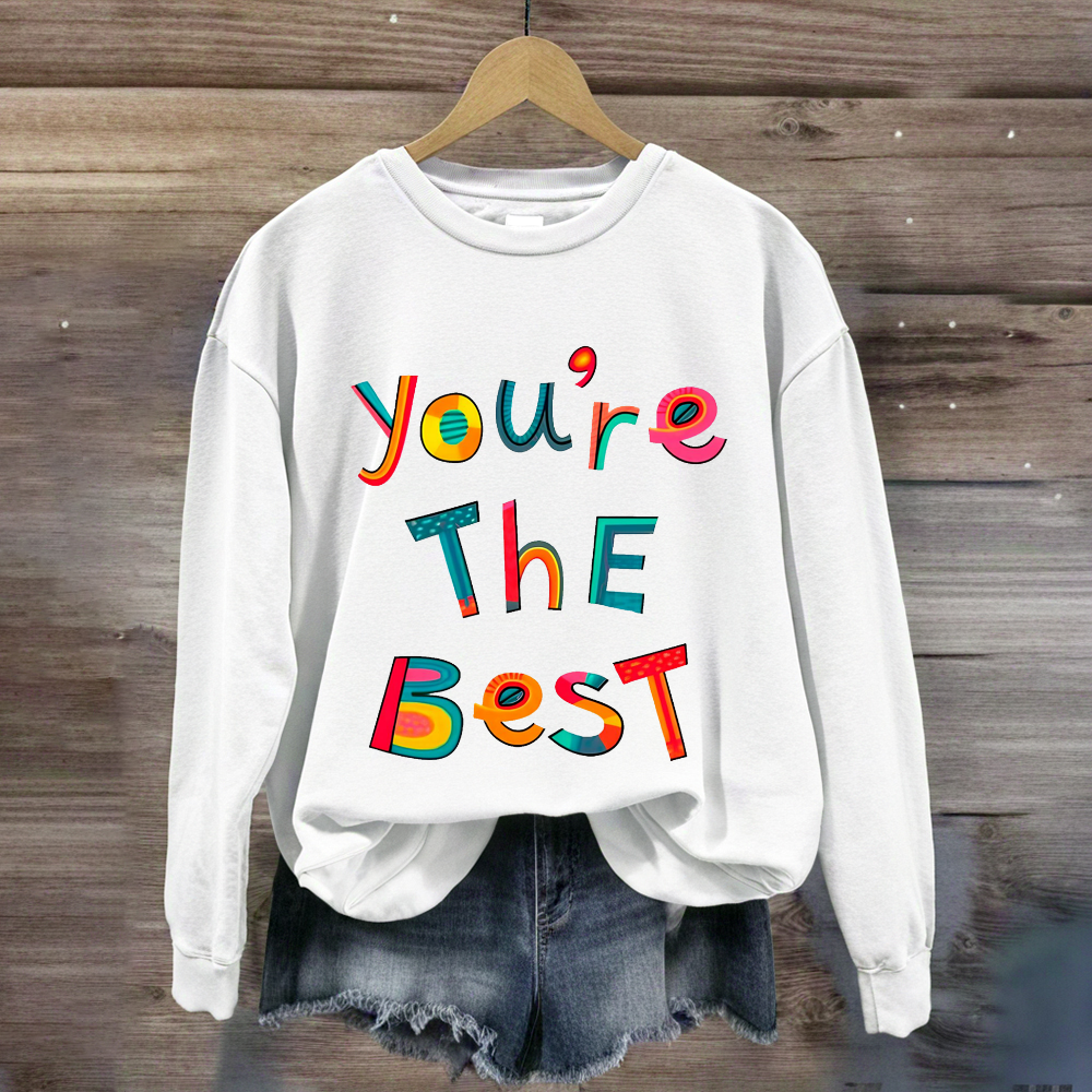 You Are The Best Sweatshirt