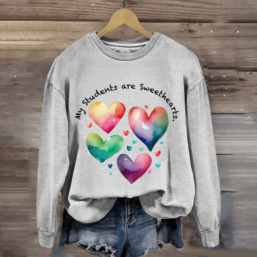 My Students Are Sweethearts Sweatshirt